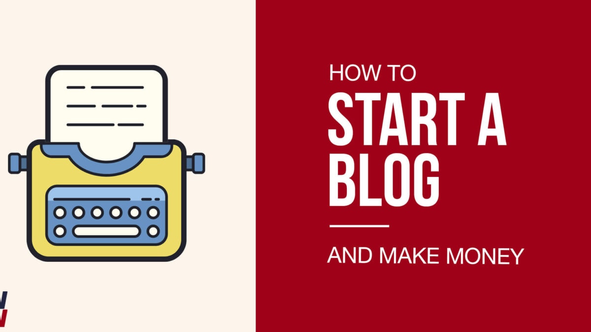 How to Start a Blog and Make Money