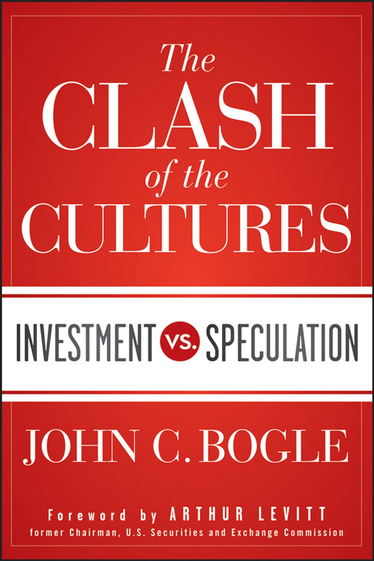 John C Bogle - The Clash of the Cultures