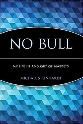 No Bull - My Life In and Out of Markets Book Cover by Michael Steinhardt